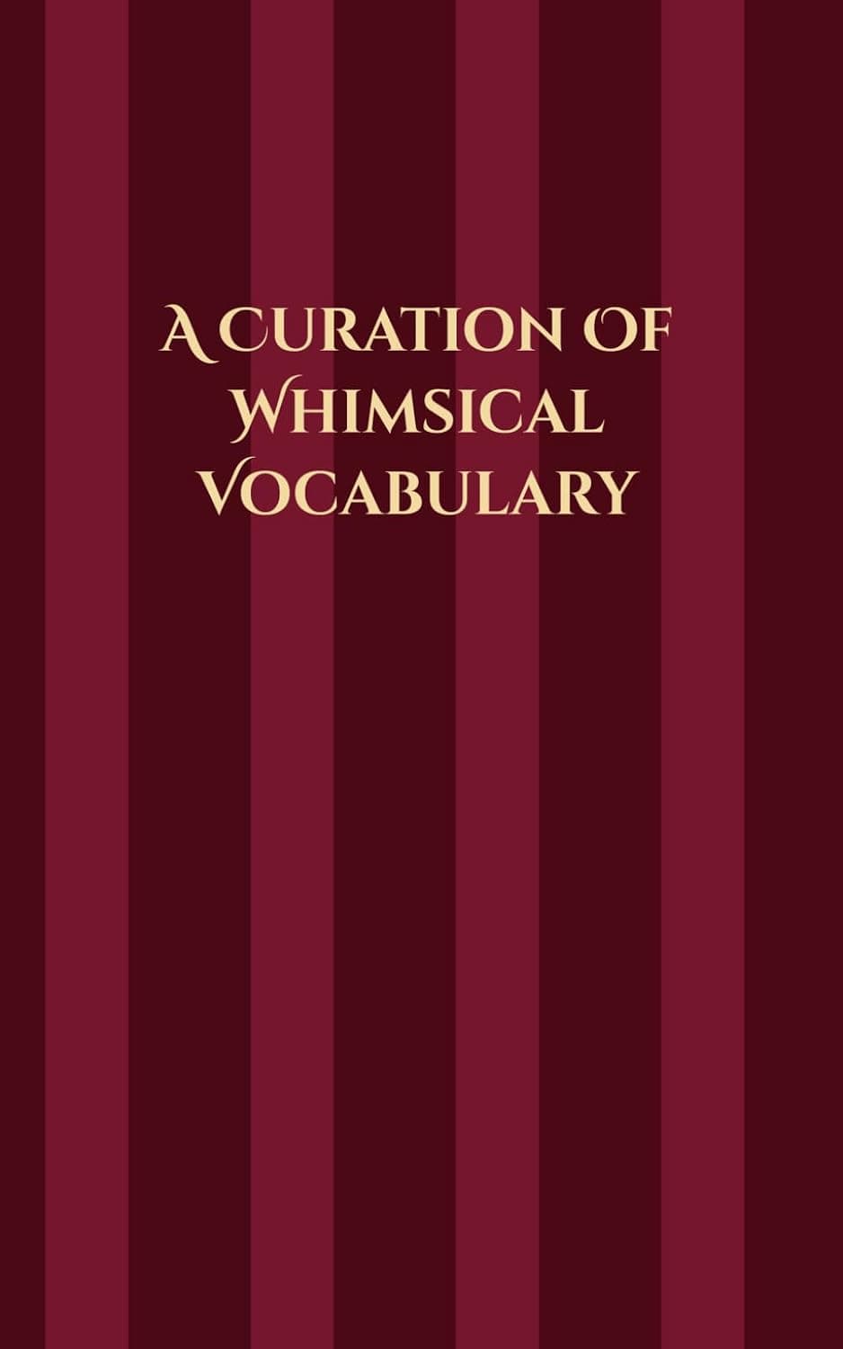 A Curation of Whimsical Vocabulary
